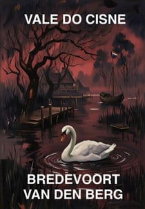 Vale do Cisne - HISTÓRIAS DE TERROR EM PORTUGUÊS - BREDEVOORT VAN DEN BERG, #6