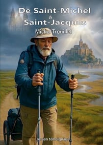 De Saint-Michel à Saint-Jacques - Sur les chemins de Compostelle