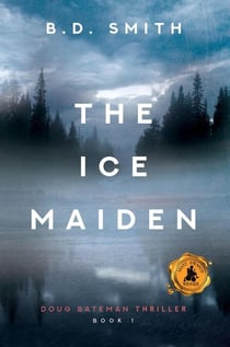 The Ice Maiden: A Fast-Paced Murder Thriller - Doug Bateman Thrillers, #1