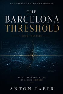 The Barcelona Threshold - THE TIPPING POINT CHRONICLES, #14