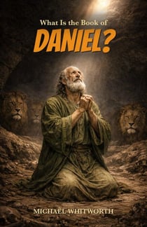 What Is the Book of Daniel? - Kids’ Guides to God’s Word, #24