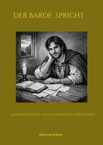 Der Barde spricht - Gedanken zwischen  Stille, Gemeinschaft  und Zukunft