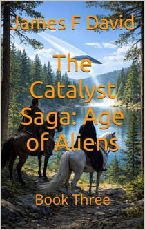 The Catalyst Saga: Age of Aliens - The Catalyst Saga, #3