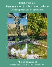 L'eau sensible : Dynamisation et information de l'eau - Quelles applications en agriculture ?