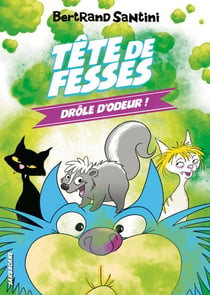 Les Aventures de Tête de Fesses (Tome 7) - Drôle d'odeur !