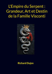 L'Empire du Serpent : Grandeur, Art et Destin de la Famille Visconti