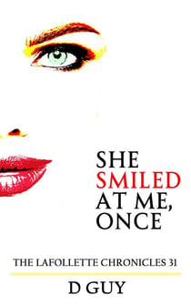 She Smiled At Me, Once - THE LAFOLLETTE CHRONICLES, #31