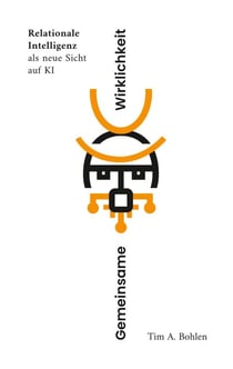 Gemeinsame Wirklichkeit - Relationale Intelligenz als neue Sicht auf KI