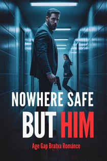 Nowhere Safe But Him - Age Gap Bratva Romance