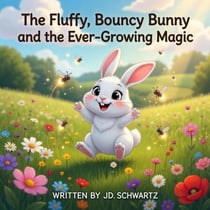 The Fluffy, Bouncy Bunny and the Ever-Growing Magic