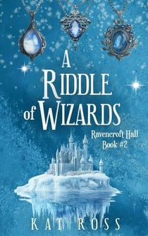A Riddle of Wizards: A cozy fantasy adventure with magic and fae - Ravencroft Hall, #2