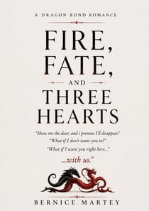 Fire, Fate and Three Hearts - Dragon Bond  Romance, #1