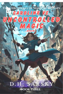 Carolina vs. Uncontrolled Magic Again - Chronicles of Magical Mishaps, #3