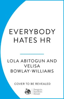 Everybody Hates HR - Your non-judgmental, humorous guide to thriving – not just surviving – in the workplace