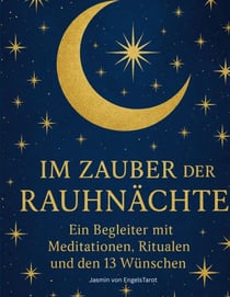 Im Zauber der Rauhnächte - Ein Begleiter mit Meditationen, Ritualen und den 13 Wünschen