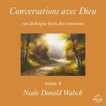 Conversations avec Dieu : un dialogue hors du commun, Tome 4
