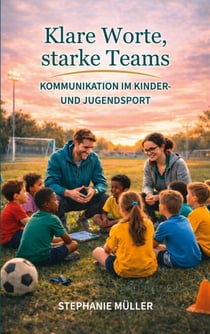 Klare Worte, starke Teams - Kommunikation im Kinder- und Jugendsport