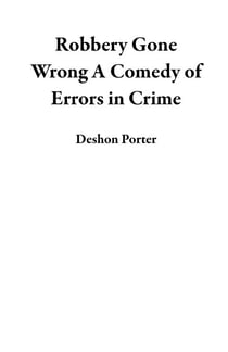 Robbery Gone Wrong A Comedy of Errors in Crime
