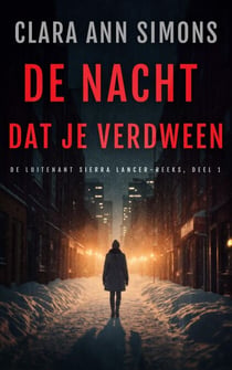 De nacht dat je verdween - De Luitenant Sierra Lancer-reeks, #1