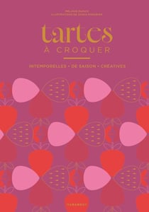 Tartes à croquer - Intemporelles, de saison, créatives