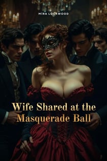 Wife Shared at the Masquerade Ball