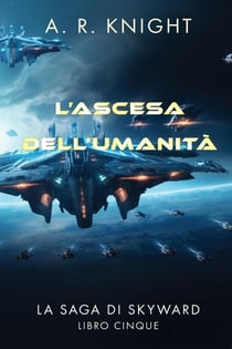 L'Ascesa dell'Umanità - La Saga di Skyward, #5