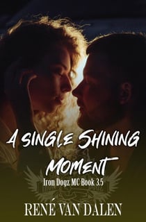 A Single Shining Moment - Iron Dogz MC, #3.5