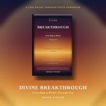 Divine Breakthrough: From Rags to Riches Through God
