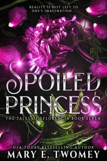 Spoiled Princess - The Tales of Eflorencia, #7