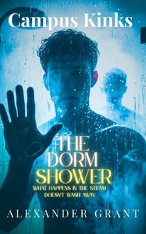 Campus Kinks: The Dorm Shower - Campus Kinks, #1