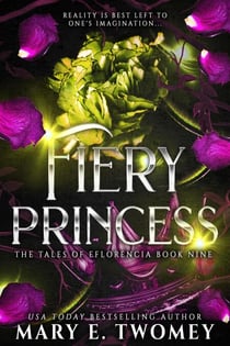 Fiery Princess - The Tales of Eflorencia, #9