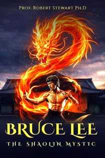 Bruce Lee: The Shaolin Mystic