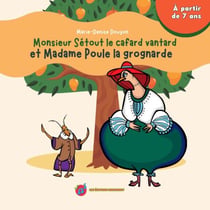 Monsieur Sétout, le cafard vantard et Madame Poule, la grognarde