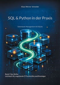 SQL & Python in der Praxis - Datenbank-Management mit SQLite