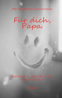 Für dich, Papa. - Wen siehst du, wenn du in den Spiegel schaust?