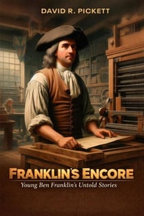 Franklin’s Encore: Young Ben Franklin Untold Stories
