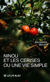 Ninou et les cerises ou une vie simple