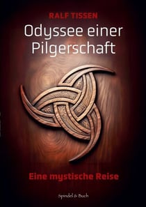 Odyssee einer Pilgerschaft - Eine mystische Reise