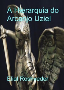 A Hierarquia do Arcanjo Uziel - Anjos da Cabala, #29