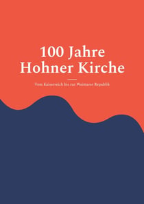 100 Jahre Hohner Kirche 1 - Vom Kaiserreich bis zur Weimarer Republik