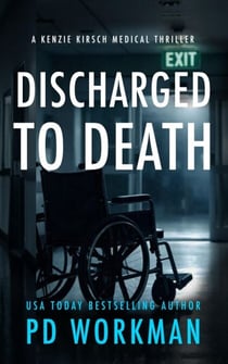 Discharged to Death - A Kenzie Kirsch Medical Thriller, #14