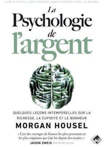 La psychologie de l'argent - Quelques leçons intemporelles sur la richesse, la cupidité et le bonheur