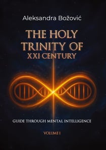 The holy trinity of the XXI century - Guide through mental intelligence
