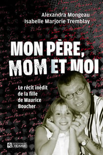 Mon père, Mom et moi - Le récit inédit de la fille de Maurice Boucher