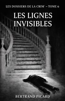 Les Dossiers de la Crim' - Tome 6 - Les Lignes invisibles