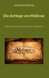 Die Anfänge von Müllrose - Geschichtsunterricht mit Lehrer Caulbarsch