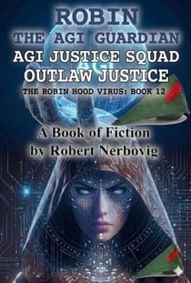 Robin - AGI Justice Squad - Outlaw Justice - The Robin Hood Virus