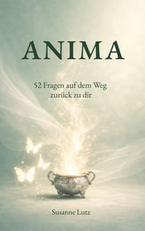 ANIMA - 52 Fragen auf dem Weg zurück zu dir