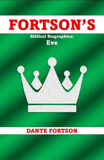 Fortson's Biblical Biographies: Eve - Fortson's Four Hour Bible Series