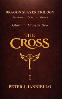 The Cross I - Dragon Slayer Trilogy - Gloria in Excelsis Deo, #1